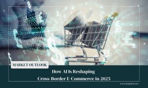 How AI Is Reshaping Cross-Border E-Commerce in 2025